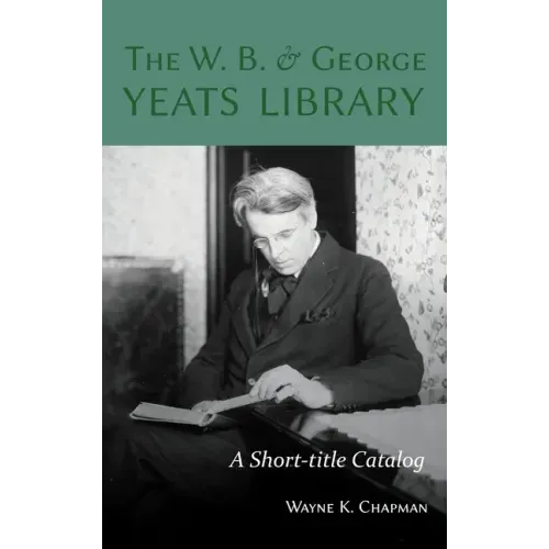 W. B. and George Yeats Library:: A Short-Title Catalog