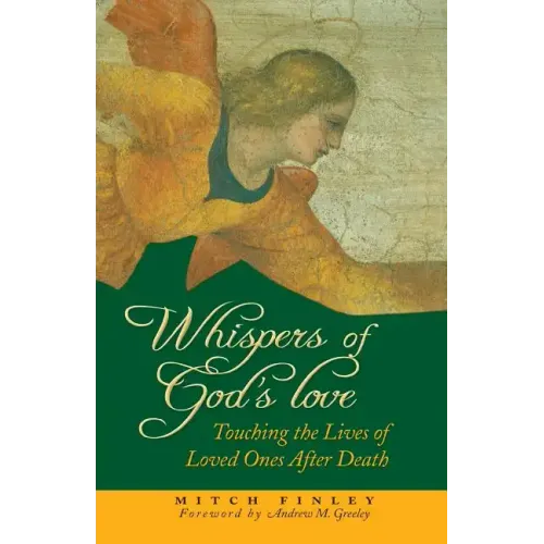 Whispers of God's Love: Touching the Lives of Loved Ones After Death