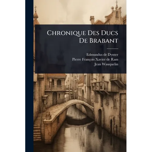 Chronique Des Ducs De Brabant