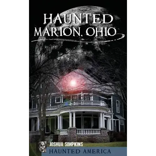 Haunted Marion Ohio