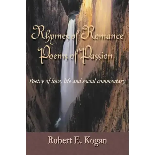 Rhymes of Romance Poems of Passion: Poetry of Love, Life and Social Commentary