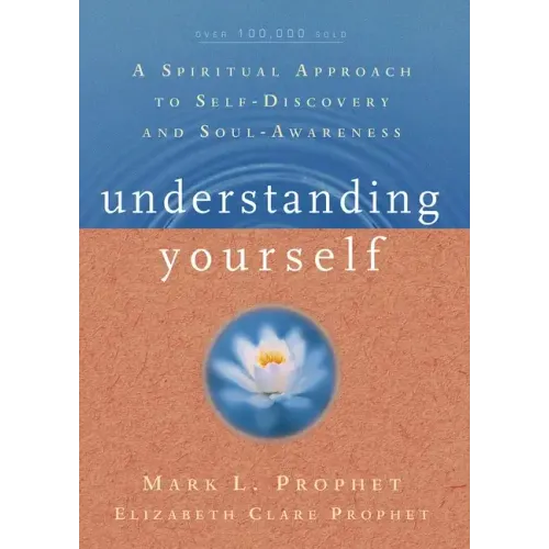 Understanding Yourself: A Spiritual Approach to Self-Discovery and Soul Awareness
