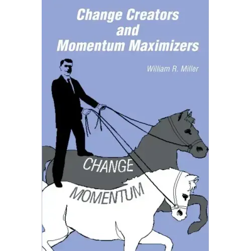 Change Creators and Momentum Maximizers: A different view of management's role