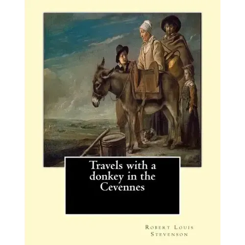 Travels with a donkey in the Cevennes By: Robert Louis Stevenson, illustrated By: Walter Crane (15 August 1845 - 14 March 1915): Travels with a Donkey