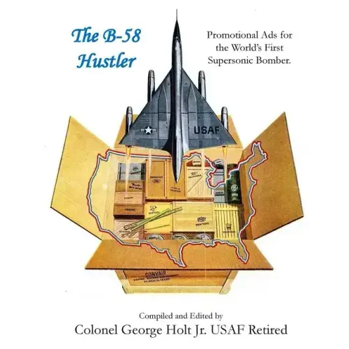 The B-58 Hustler - Promotional Ads for the World's First Supersonic Bomber.