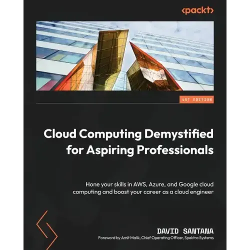 Cloud Computing Demystified for Aspiring Professionals: Hone your skills in AWS, Azure, and Google cloud computing and boost your career as a cloud en