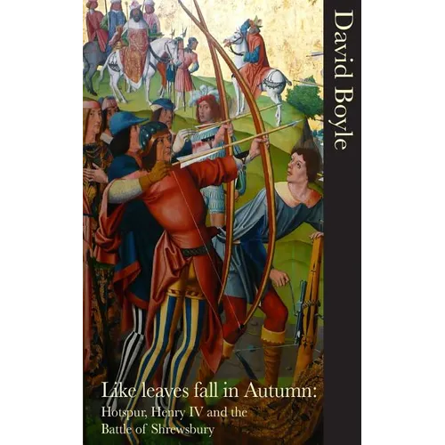 Like Leaves Fall in Autumn: Hotspur, Henry IV and the Battle of Shrewsbury