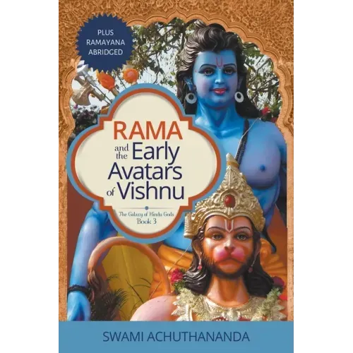 Rama and the Early Avatars of Vishnu: Plus Ramayana Abridged