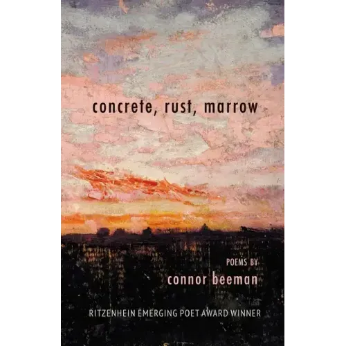 concrete, rust, marrow: Ritzenhein Emerging Poet Award Winner