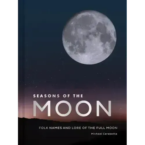 Seasons of the Moon: Folk Names and Lore of the Full Moon