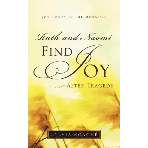 Ruth and Naomi Find Joy After Tragedy