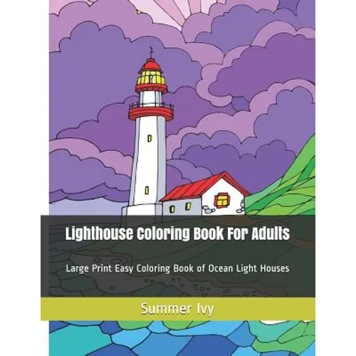Lighthouse Coloring Book For Adults: Large Print Easy Coloring Book of Ocean Light Houses