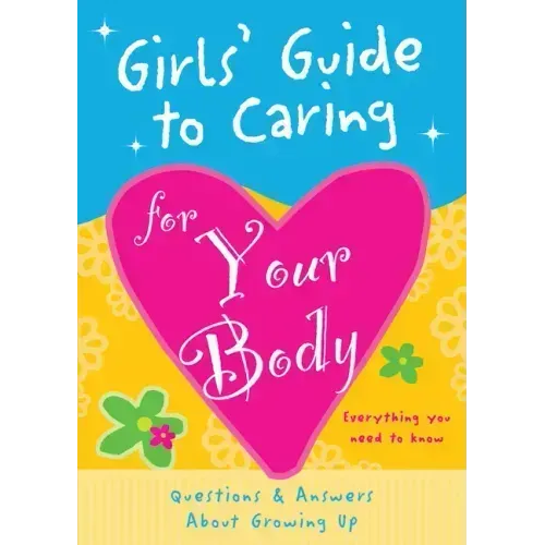 Girls' Guide to Caring for Your Body