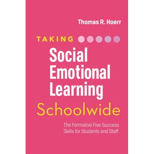 Taking Social-Emotional Learning Schoolwide: The Formative Five Success Skills for Students and Staff