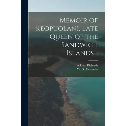 Memoir of Keopuolani, Late Queen of the Sandwich Islands ..
