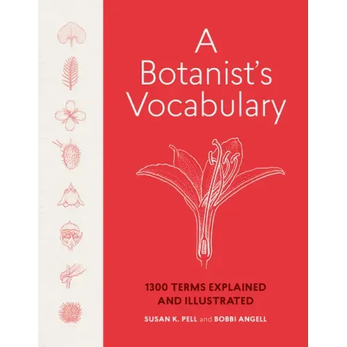 A Botanist's Vocabulary: 1300 Terms Explained and Illustrated