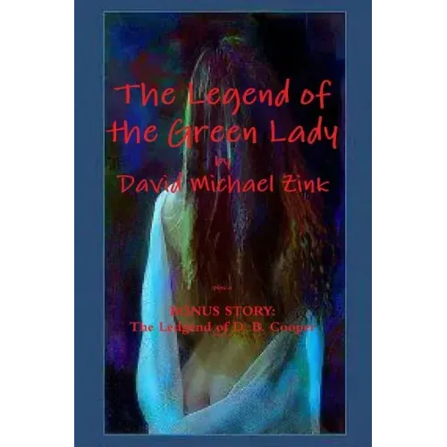 The Legend of the Green Lady by David Michael Zink