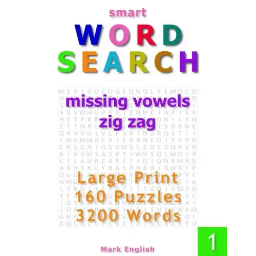 Smart Word Search: Missing Vowels, Zig Zag, Large Print, 160 Puzzles, 3200 Words, Volume 1