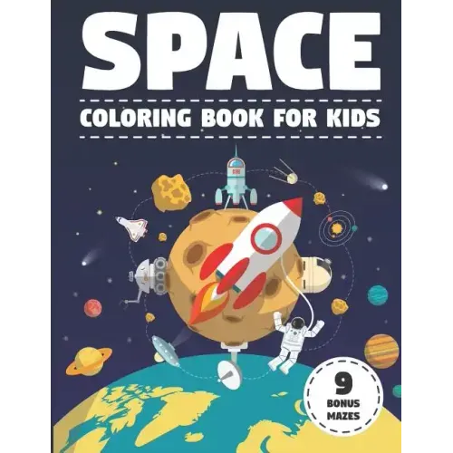 Space Coloring Book for Kids: With Astronauts, Planets, Moons, Space Rockets & Ships. (Activity Book with Bonus Mazes)