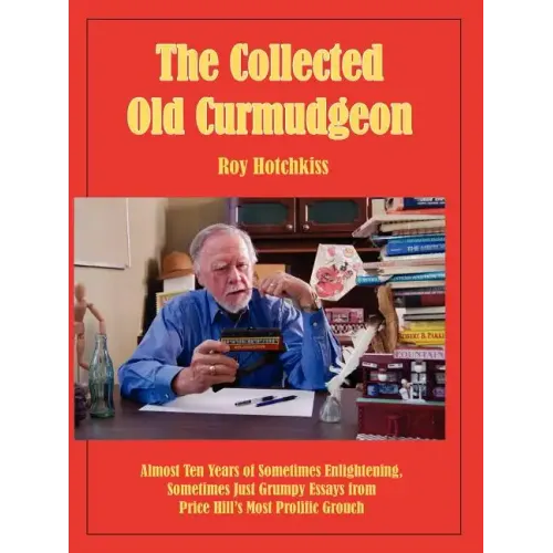 The Collected Old Curmudgeon