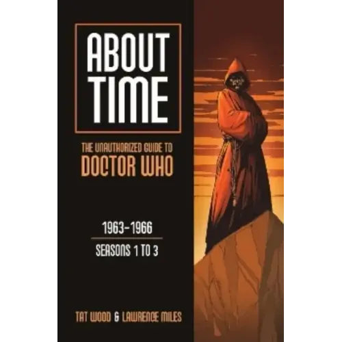 About Time 1: The Unauthorized Guide to Doctor Who (Seasons 1 to 3)
