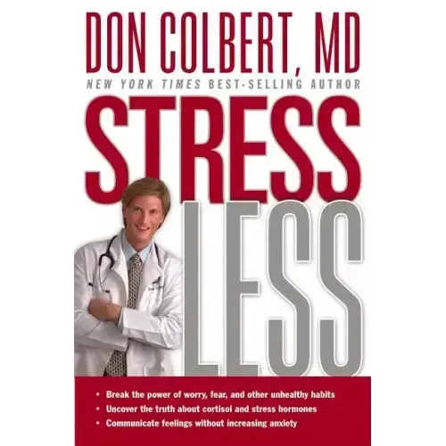 Stress Less: Break the Power of Worry, Fear, and Other Unhealthy Habits