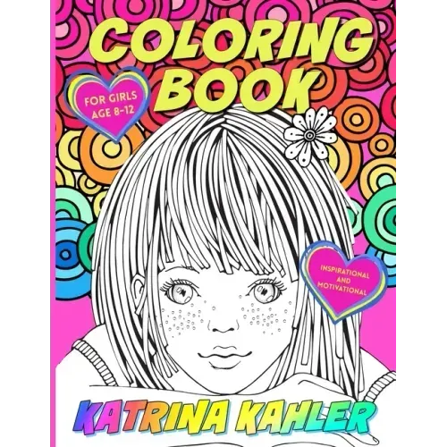 Coloring Book for Girls Age 8 -12: Inspirational and Motivational