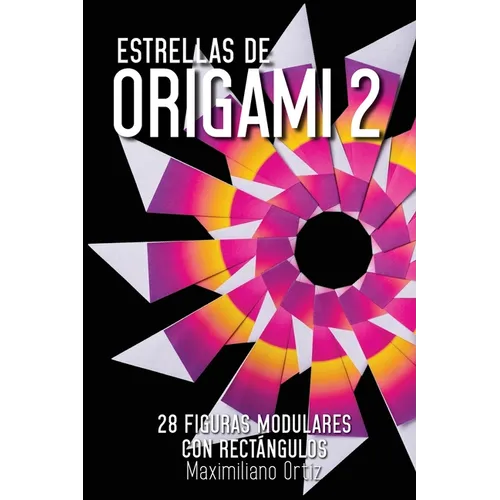 Estrellas de ORIGAMI 2: 28 Figuras Modulares con Rectángulos