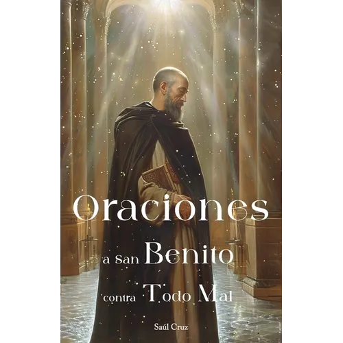 Oraciones a San Benito contra todo mal