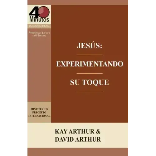 Jesus: Experimentando Su Toque - Un Estudio de Marcos 1-6 / Jesus: Experiencing His Touch - A Study of Mark 1-6