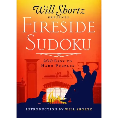 Will Shortz Presents Fireside Sudoku: 200 Easy to Hard Puzzles: Easy to Hard Sudoku Volume 1