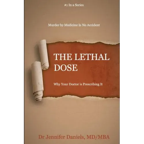 The Lethal Dose: Why Your Doctor is Prescribing It