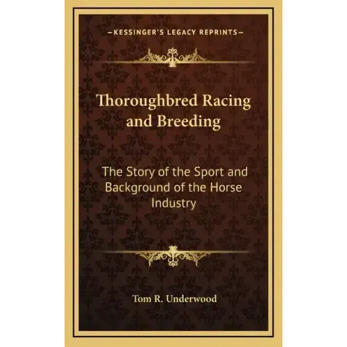 Thoroughbred Racing and Breeding: The Story of the Sport and Background of the Horse Industry