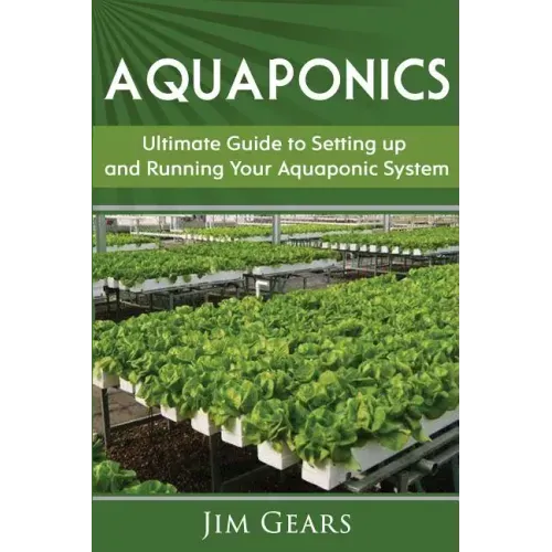 Aquaponics: A Guide To Setting Up Your Aquaponics System, Grow Fish and Vegetables, Aquaculture, Raise fish, Fisheries, Growing Vegetables