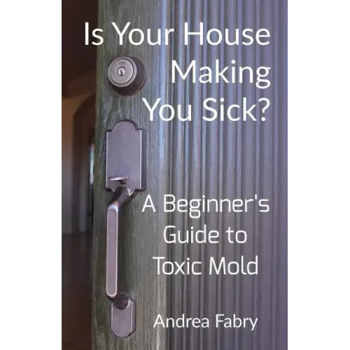 Is Your House Making You Sick? A Beginner's Guide to Toxic Mold
