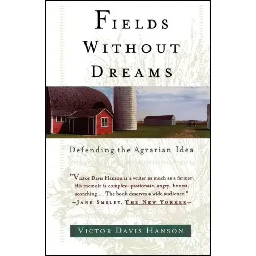 Fields Without Dreams: Defending the Agrarian Idea