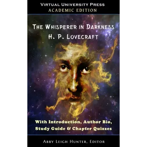 The Whisperer in Darkness (Academic Edition): With Introduction, Author Bio, Study Guide & Chapter Quizzes