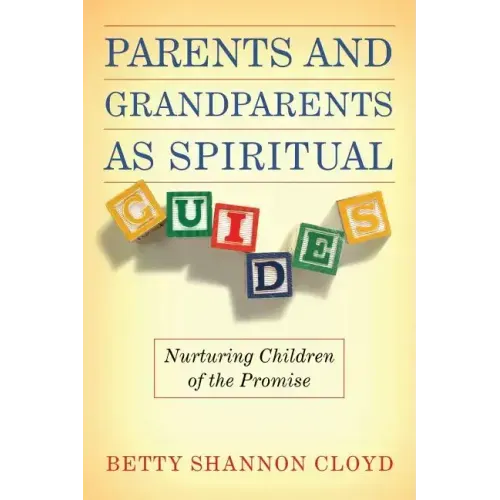 Parents and Grandparents as Spiritual Guides: Nurturing Children of the Promise