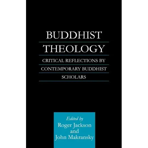 Buddhist Theology: Critical Reflections by Contemporary Buddhist Scholars