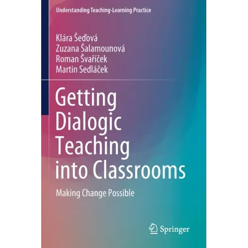 Getting Dialogic Teaching Into Classrooms: Making Change Possible