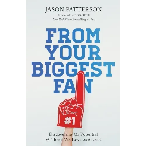 From Your Biggest Fan: Discovering the Potential of Those We Love and Lead