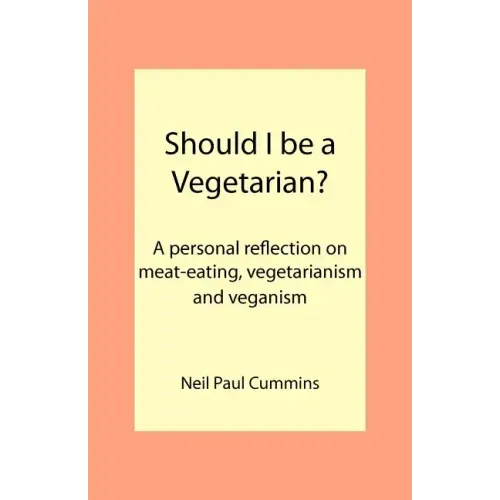 Should I be a Vegetarian?: A personal reflection on meat-eating, vegetarianism and veganism