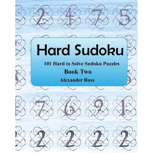 Hard Sudoku 2: 101 Large Clear Print Difficult To Solve Sudoku Puzzles