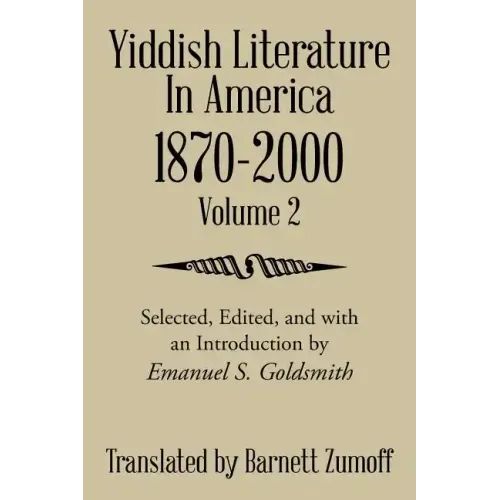 Yiddish Literature In America 1870-2000: Volume 2