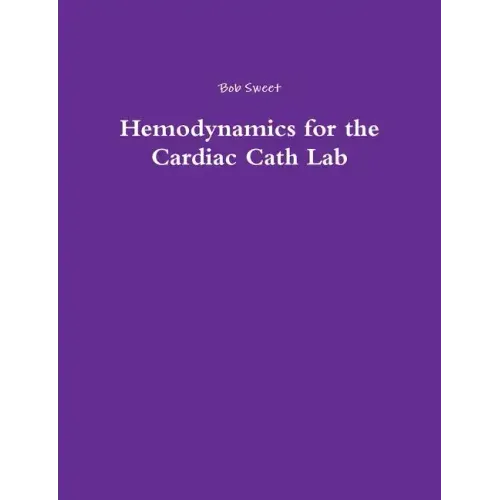 Hemodynamics for the Cardiac Cath Lab