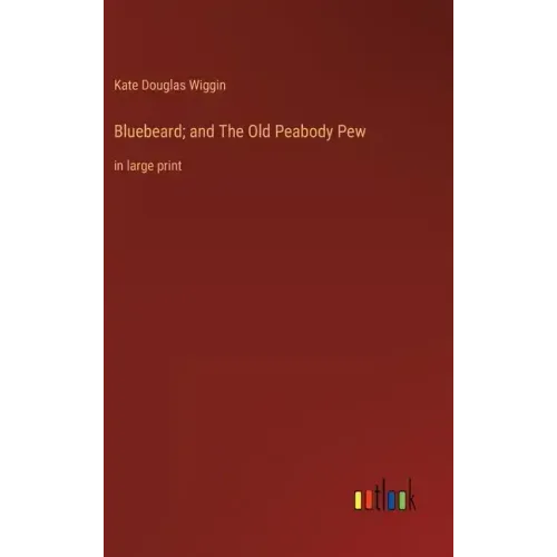 Bluebeard; and The Old Peabody Pew: in large print