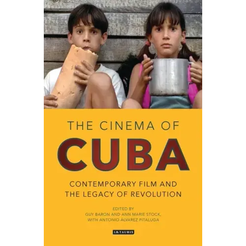 The Cinema of Cuba: Contemporary Film and the Legacy of Revolution