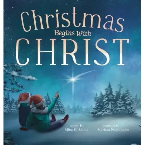 Christmas Begins With Christ: Learning About Jesus and Spreading the Love of God