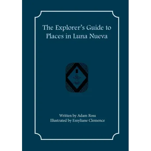 The Explorer's Guide to Places in Luna Nueva