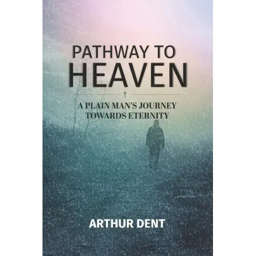 Pathway to Heaven.: A Plain Man's Journey Towards Eternity
